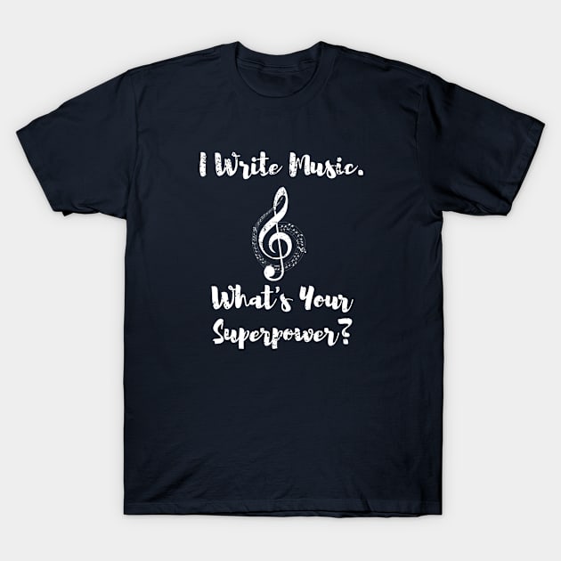 My Superpower is Writing Music T-Shirt by PerttyShirty